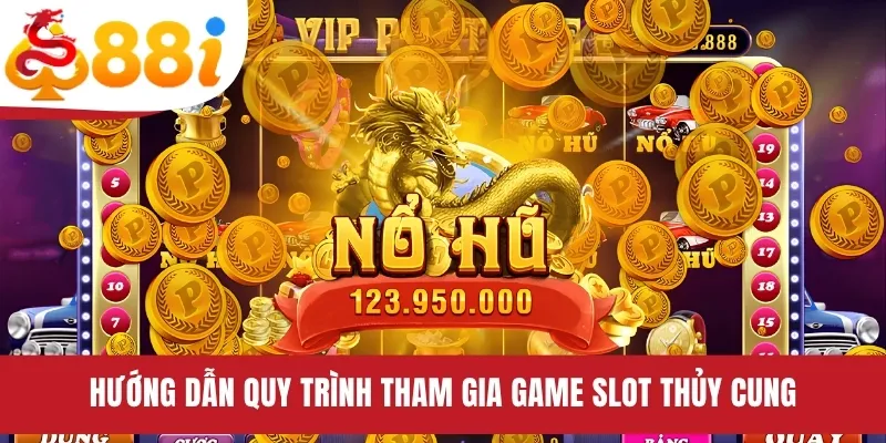 Hướng dẫn quy trình tham gia game slot Thủy Cung