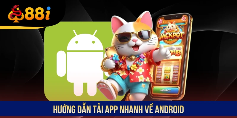 Hướng dẫn tải app nhanh về Android