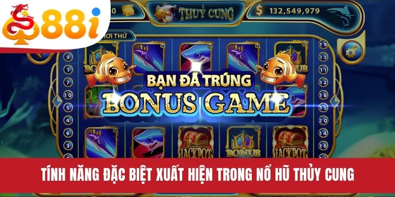 Tính năng đặc biệt xuất hiện trong nổ hũ Thủy Cung