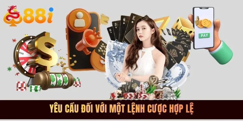 Yêu cầu đối với một lệnh cược hợp lệ